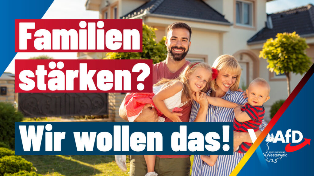 Junge Familie mit zwei Kindern vor einem Eigenheim im Sonnenschein. Im Bild steht „Familien stärken? Wir wollen das!“ sowie das Logo der AfD Westerwald – Motiv zur Landtagswahl 2026 in Rheinland-Pfalz.